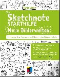 Wehr, Tanja - Die Sketchnote Starthilfe - Neue Bilderwelten