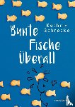 Schrocke, Kathrin - Bunte Fische überall