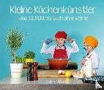 Walzinger, Sabine - Kleine Küchenkünstler