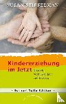 Stiffelman, Susan - Kindererziehung im Jetzt - Klarheit, Verbundenheit und Präsenz