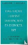 Chavent, Kerstin - Das Licht fließt dahin wo es dunkel ist