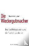 Unger, Raymond - Die Wiedergutmacher