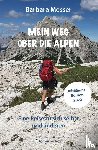 Messer, Barbara - Mein Weg über die Alpen