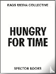 - Raqs Media Collective. Hungry for Time