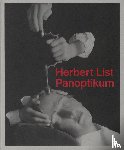 Schwarz, Werner Michael, List, Herbert, Kästner, Erik, Faber, Monika - Herbert List. Panoptikum