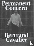 Cavalier, Bertrand - Bertrand Cavalier: Permanent Concern
