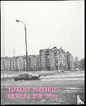  - Träum Weiter - Berlin, die 90er