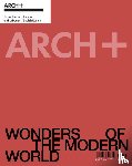  - ARCH+ Wonders of the Modern World