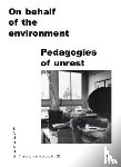 de Lima, Rafael Amato Bruno, Shen, Jie, Meyer, Anne, Bell, Felix - On Behalf of the Environment. Pedagogies of Unrest
