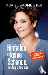 Baumeister, Muriel, Behrends, Constanze - Hinfallen ist keine Schande, nur Liegenbleiben