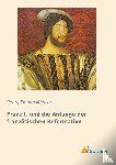 Münzer, Georg Florian - Franz I. und die Anfänge der französischen Reformation