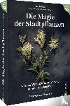 Deiß, Caroline - Magie der Stadtpflanzen