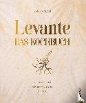 Halabi, Rafik - Levante. Das Kochbuch. - 125 köstliche orientalische Rezepte