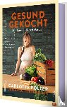 Polzer, Carlotta, Lütkehermöller, Julian, @Carlottapolzer - Gesund gekocht