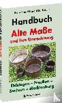 Rockstuhl, Harald, Rockstuhl, Werner - HANDBUCH - Alte Maße und ihre Umrechnung - Thüringen - Preußen - Sachsen - Mecklenburg