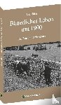 Röth, Erich - Bäuerliches Leben um 1900