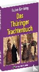 Gerbing, Luise - Das Thüringer Trachtenbuch