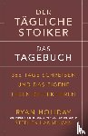 Holiday, Ryan, Hanselman, Stephen - Der tägliche Stoiker - Das Tagebuch
