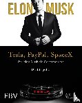Vance, Ashlee, Musk, Elon - Elon Musk - Tesla, PayPal, SpaceX