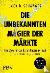 Schwager, Jack D. - Die unbekannten Magier der Märkte