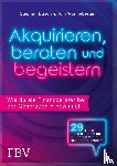 Busch, Stephan, Wonneberger, Tom - Akquirieren, beraten und begeistern