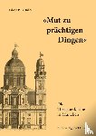 Huber, Fabian Pius - "Mut zu prächtigen Dingen" - Die Theatinerkirche in München