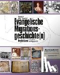  - Evangelische Migrationsgeschichte(n) - Begleitband zum europäischen Ausstellungsprojekt 2023