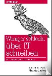 Czeschik, Christina, Lindhorst, Matthias - Weniger schlecht über IT schreiben - Die Schreibwerkstatt für IT-Erklärer