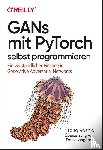 Rashid, Tariq - GANs mit PyTorch selbst programmieren