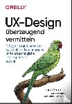 Greever, Tom - UX-Design überzeugend vermitteln