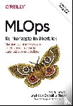 Treveil, Mark - MLOps - Kernkonzepte im Überblick