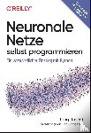 Rashid, Tariq - Neuronale Netze selbst programmieren