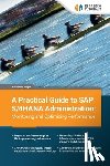 Roque, Fernando - A Practical Guide to SAP S/4HANA Administration: Monitoring and Optimizing Performance