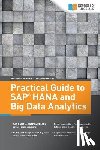Hartmann, Stefan, Alfermann, Dominique - Practical Guide to SAP HANA and Big Data Analytics
