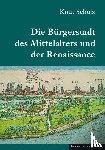 Schulz, Knut - Die Bürgerstadt des Mittelalters und der Renaissance