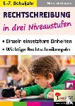  - Rechtschreibung in drei Niveaustufen / Klasse 5-7