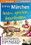 Rasch, Waltraud - Grimms Märchen lesen, spielen, bearbeiten