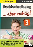  - Rechtschreibung ... aber richtig! / Klasse 3