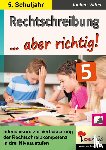  - Rechtschreibung ... aber richtig! / Klasse 5