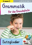  - Grammatik für die Grundschule - Die Satzglieder / Klasse 3