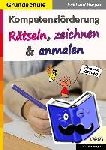 Berger, Eckhard - Kompetenzförderung Rätseln, zeichnen & anmalen - Mehr können und wissen