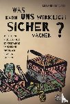  - Was macht uns wirklich sicher?