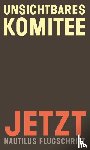 Unsichtbares Komitee - Jetzt