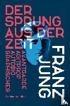 Jung, Franz - Der Sprung aus der Zeit