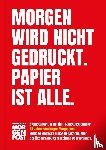 Gensing, Carsten - Morgen wird nicht gedruckt. Papier ist alle.