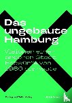  - Das ungebaute Hamburg