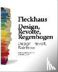 Fleckhaus, Willy - Fleckhaus: Design, Revolt, Rainbow