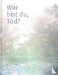 Hartwig, Sonja, Klein, Nora - Wer bist du, Tod?