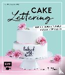 Rinner, Stephanie Juliette - Cakelettering - Torten, Cupcakes, Kekse backen und verzieren