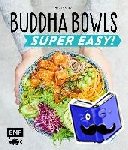 Dusy, Tanja - Buddha Bowls - Super Easy!